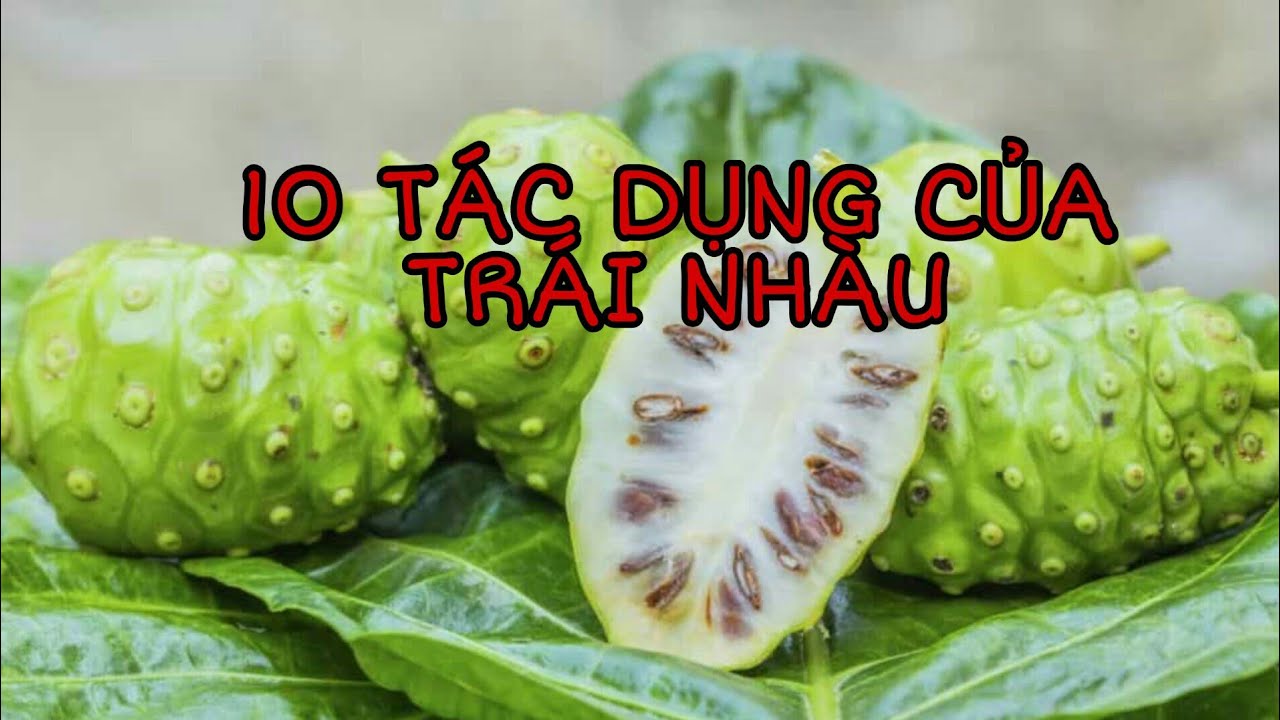 Cách Sử Dụng Quả Nhàu Hiệu Quả Nhất